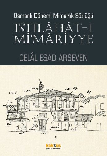 Istılahat - ı Mi'mariyye - Celal Esad Arseven - Kaknüs Yayınları