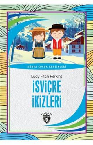 İsviçre İkizleri - Dünya Çocuk Klasikleri - Lucy Fitch Perkins - Dorli