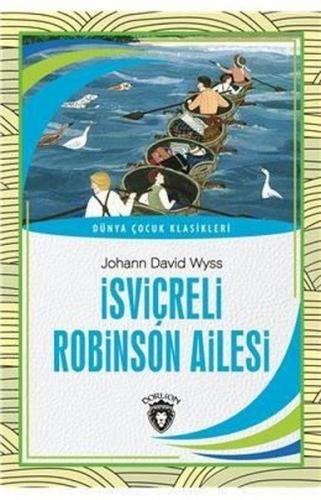 İsviçreli Robinson Ailesi - Dünya Çocuk Klasikleri - Johann David Wyss