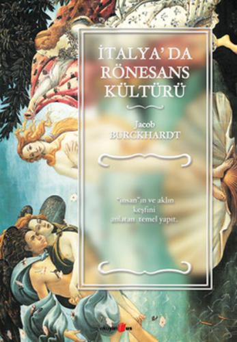 İtalya'da Rönesans Kültürü - Jacob Burckhardt - Okuyan Us Yayınları