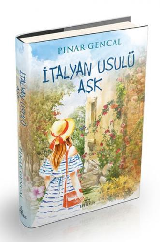 İtalyan Usulü Aşk (Ciltli) - Pınar Gencal - Ephesus Yayınları