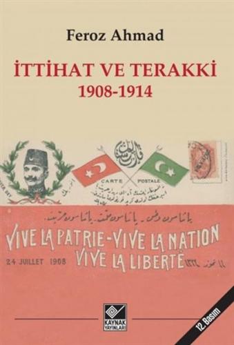İttihat ve Terakki 1908-1914 - Feroz Ahmad - Kaynak Yayınları