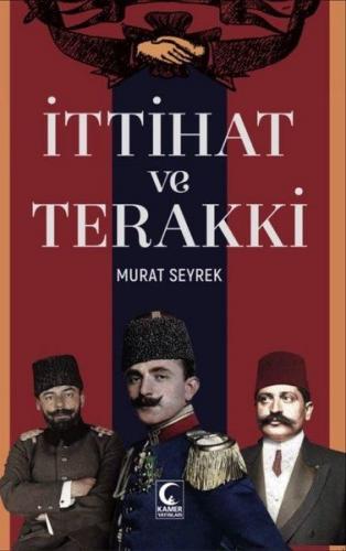 İttihat ve Terakki - Murat Seyrek - Kamer Yayınları