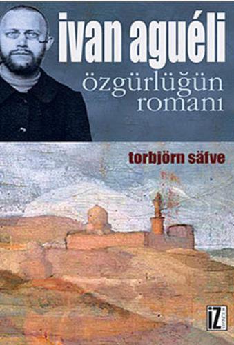 Ivan Agueli: Özgürlüğün Romanı - Torbjörn Safve - İz Yayıncılık