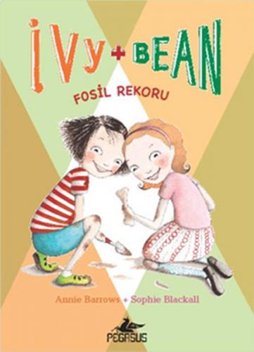İvy + Bean 3: Fosil Rekoru - Annie Barrows - Pegasus Yayınları