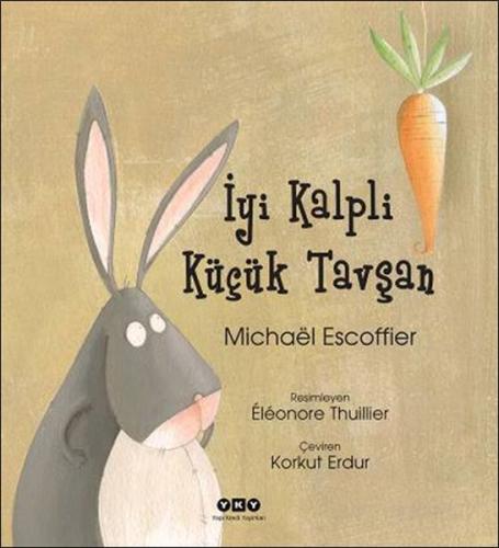 İyi Kalpli Küçük Tavşan - Michael Escoffier - Yapı Kredi Yayınları