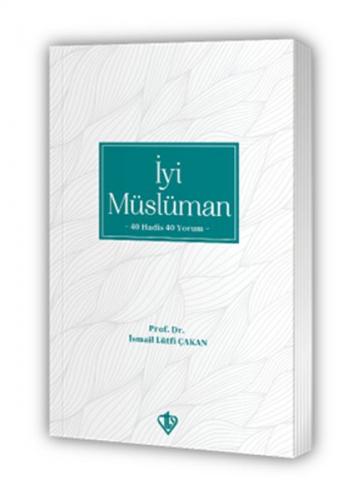 İyi Müslüman - İsmail Lütfi Çakan - Türkiye Diyanet Vakfı Yayınları
