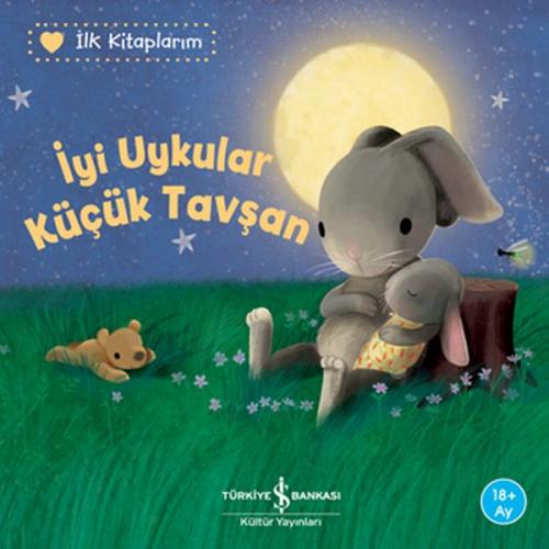 İyi Uykular Küçük Tavşan - İlk Kitaplarım - Katja Reider - İş Bankası 