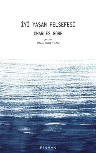 İyi Yaşam Felsefesi - Charles Gore - Pinhan Yayıncılık