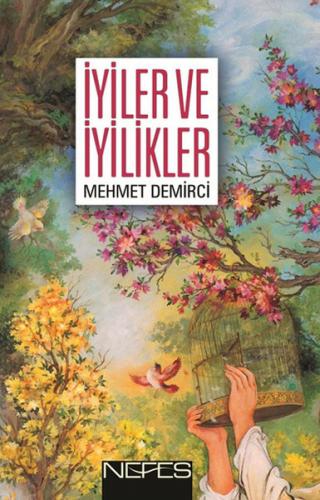 İyiler ve İyilikler - Mehmet Demirci - Nefes Yayıncılık