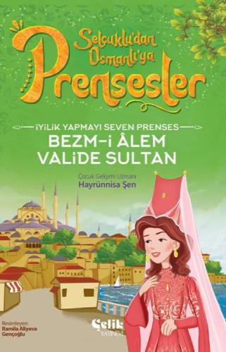 İyilik Yapmayı Seven Prenses Bezm-İ Alem Valide Sultan - Hayrünnisa Şe