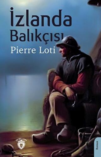 İzlanda Balıkçısı - Pierre Loti - Dorlion Yayınları