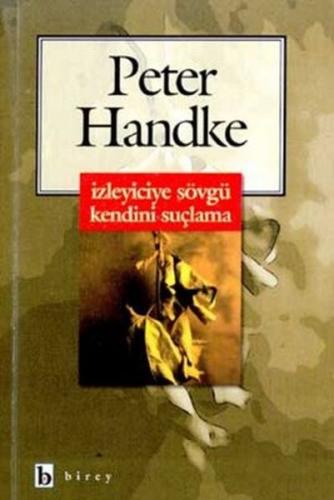 İzleyiciye Sövgü Kendini Suçlama - Peter Handke - Birey Yayıncılık