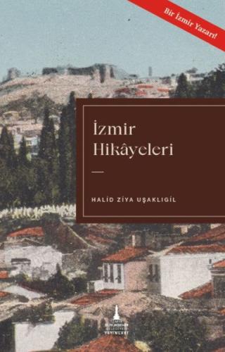 İzmir Hikayeleri - Halid Ziya Uşaklıgil - İzmir Büyükşehir Belediyesi 
