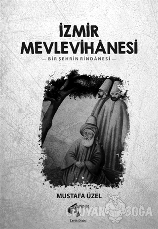 İzmir Mevlevihanesi - Mustafa Üzel - Papirüs Yayınevi