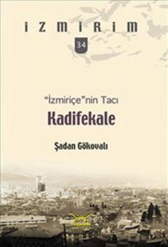 İzmiriçe'nin Tacı:Kadifekale / İzmirim - 34 - Şadan Gökovalı - Heyamol