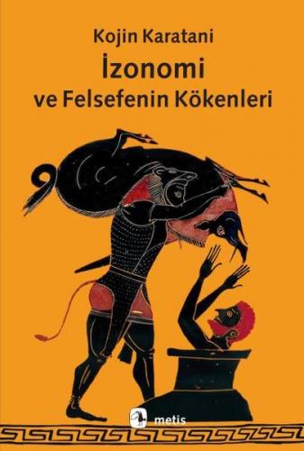İzonomi ve Felsefenin Kökenleri - Kojin Karatani - Metis Yayınları