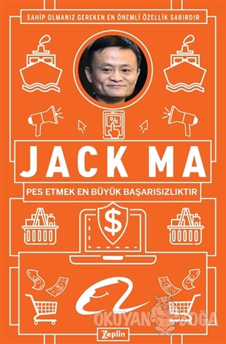 Jack Ma - Pes Etmek En Büyük Başarısızlıktır - Jack Ma - Zeplin Kitap