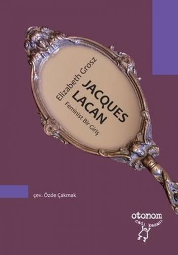 Jacques Lacan - Elizabeth Grosz - Otonom Yayıncılık
