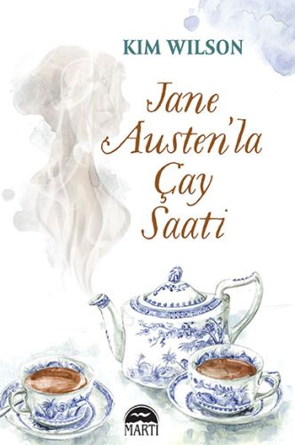Jane Austen'la Çay Saati - Kim Wilson - Martı Yayınları