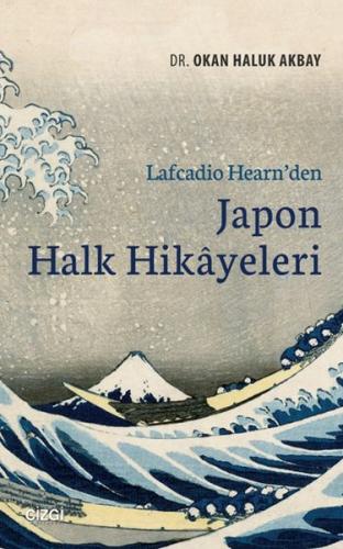 Lafcadio Hearn'den Japon Halk Hikayeleri - Okan Haluk Akbay - Çizgi Ki