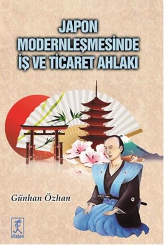 Japon Modernleşmesinde İş ve Ticaret Ahlakı - Günhan Özhan - Hitabevi 