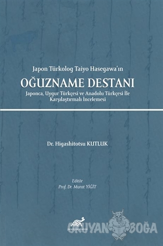 Japon Türkolog Taiyo Hasegawa'ın Oğuzname Destanı - Higashitotsu Kutlu