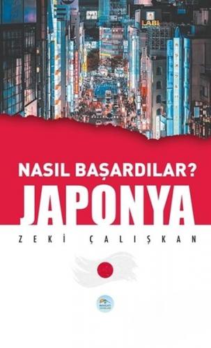Japonya - Nasıl Başardılar? - Zeki Çalışkan - Maviçatı Yayınları