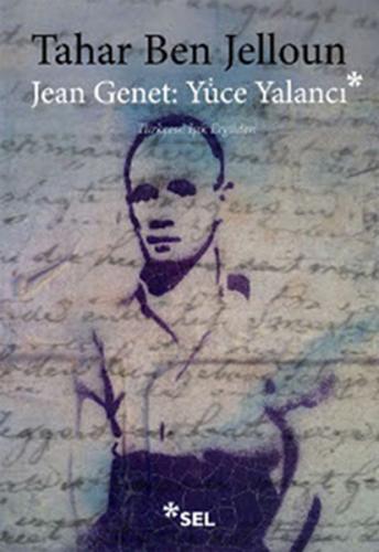 Jean Jenet: Yüce Yalancı - Tahar Ben Jelloun - Sel Yayıncılık