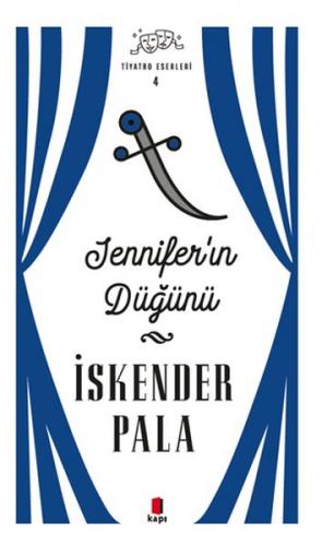 Jenniferın Düğünü - Tiyatro Eserleri 4 - Ciltsiz - İskender Pala - Kap