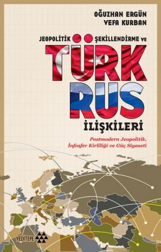 Jeopolitik Şekillendirme ve Türk Rus İlişkileri - Vefa Kurban - Yedite