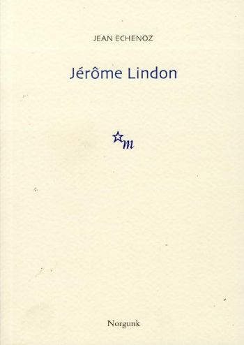 Jerome Lindon - Jean Echenoz - Norgunk Yayıncılık