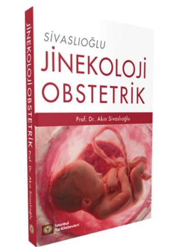 Jinekoloji ve Obstetrik - A. Akın Sivaslıoğlu - İstanbul Tıp Kitabevi