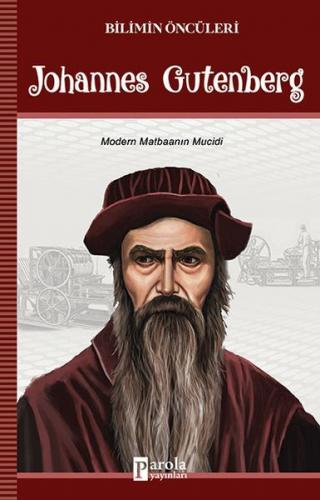 Johannes Gutenberg - Bilimin Öncüleri - Turan Tektaş - Parola Yayınlar