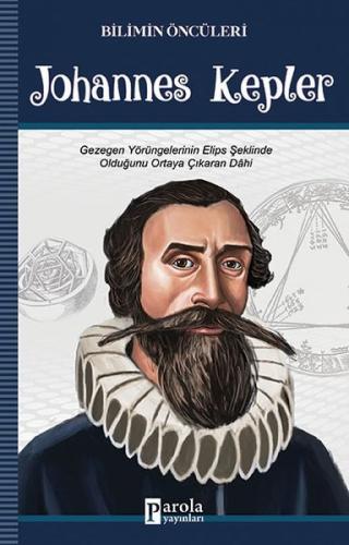 Johannes Kepler - Bilimin Öncüleri - Turan Tektaş - Parola Yayınları