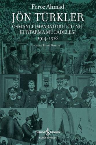 Jön Türkler - Osmanlı İmparatorluğu'nu Kurtarma Mücadelesi 1914-1918 -