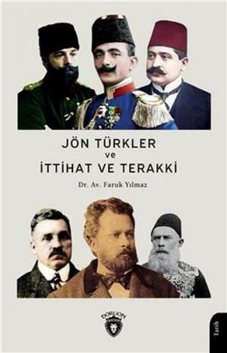 Jön Türkler ve İttihat ve Terakki - Faruk Yılmaz - Dorlion Yayınevi