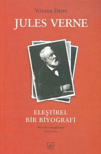 Jules Verne Eleştirel Bir Biyografi - Volker Dehs - İthaki Yayınları