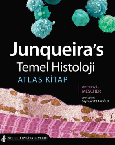 Junqueira's Temel Histoloji: Atlas Kitap - Mescher - Nobel Tıp Kitabev