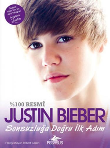 Justin Bieber Sonsuzluğa Doğru İlk Adım - Justin Bieber - Pegasus Yayı