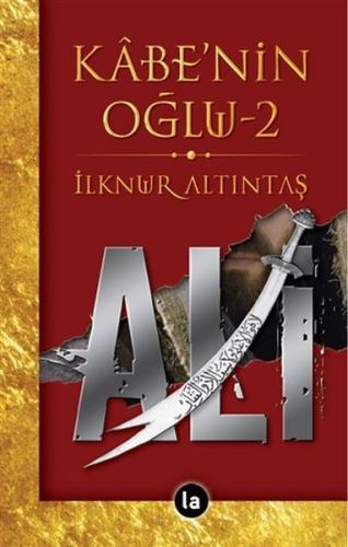 Kabe'nin Oğlu Ali 2 - İlknur Altıntaş - La Kitap