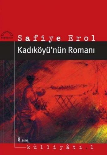 Kadıköyü'nün Romanı - Safiye Erol - Kubbealtı Neşriyatı Yayıncılık