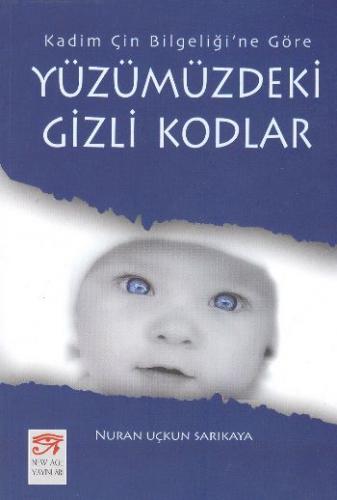 Yüzümüzdeki Gizli Kodlar - Nuran Uçkun Sarıkaya - New Age Yayınları