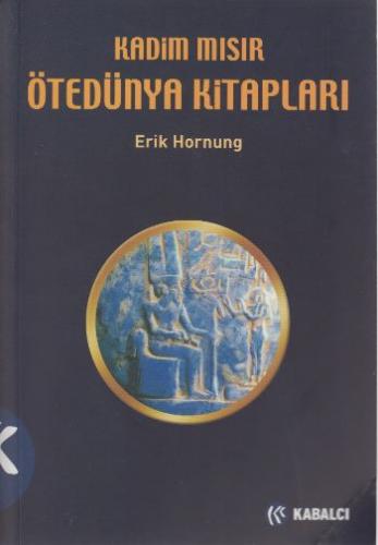 Kadim Mısır Ötedünya Kitapları - Erik Hornung - Kabalcı Yayınevi