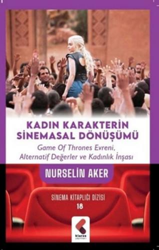 Kadın Karakterin Sinemasal Dönüşümü - Nurselin Aker - Klaros Yayınları