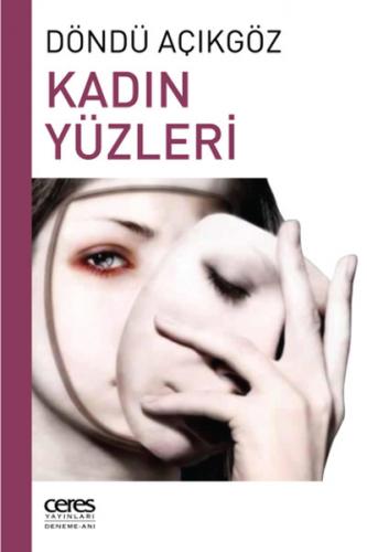 Kadın Yüzleri - Döndü Açıkgöz - Ceres Yayınları