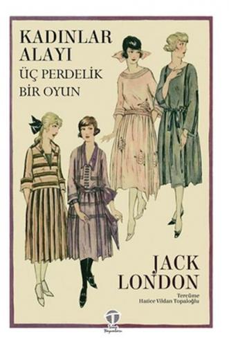 Kadınlar Alayı Üç Perdelik Bir Oyun - Jack London - Tema Yayınları
