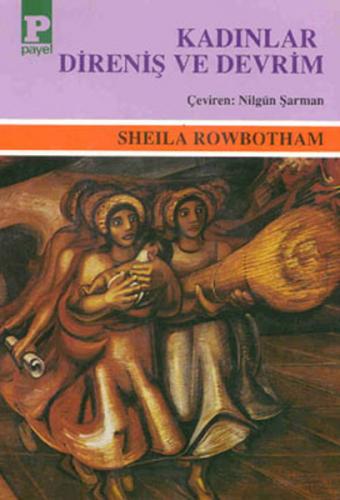 Kadınlar, Direniş ve Devrim - Sheila Rowbotham - Payel Yayınları