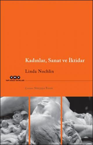 Kadınlar, Sanat ve İktidar - Linda Nochlin - Yapı Kredi Yayınları