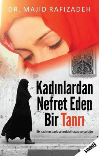 Kadınlardan Nefret Eden Bir Tanrı - Majid Rafizadeh - Kitabix Yayınlar